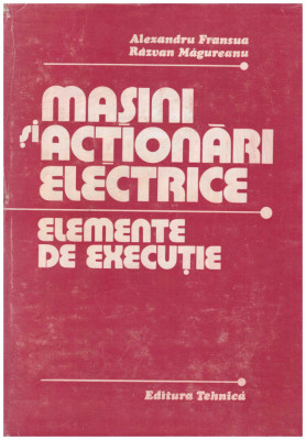 Alexandru Fransua, Razvan Magureanu - Masini si actionari electrice - elemente de executie - 129905 foto