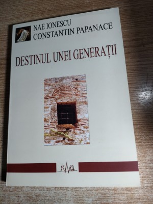 Constantin Papanace - Destinul unei generatii; Nae Ionescu - Fenomenul legionar foto