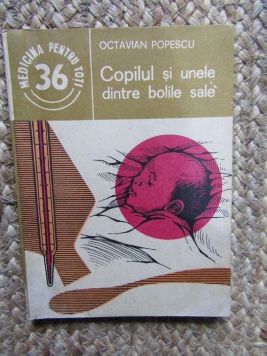 Copilul si unele dintre bolile sale (36) - Octavian Popescu