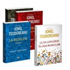 Pachet Ionel Teodoreanu: 1. La Medeleni (3 volume); 2. Ulita copilariei. In casa bunicilor - Ionel Teodoreanu