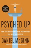 Psyched Up | Daniel McGinn