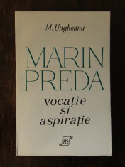 M. UNGHEANU - MARIN PREDA. VOCATIE SI ASPIRATIE foto