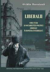 Liberalii. Structuri şi sociabilităţi ...Rom&amp;acirc;nia interbelică Ovidiu Buruiană foto