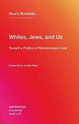 Whites, Jews, and Us: Toward a Politics of Revolutionary Love foto