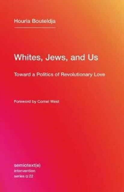 Whites, Jews, and Us: Toward a Politics of Revolutionary Love