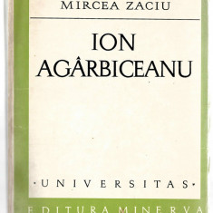 Ion Agarbiceanu - Mircea Zaciu, Ed. Minerva, 1972