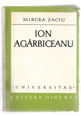 Ion Agarbiceanu - Mircea Zaciu, Ed. Minerva, 1972 foto