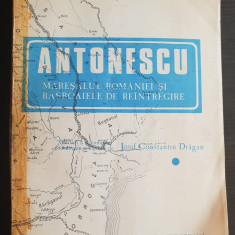 ANTONESCU Mareșalul României și răsboaiele de reîntregire I - Josif C-tin Drăgan