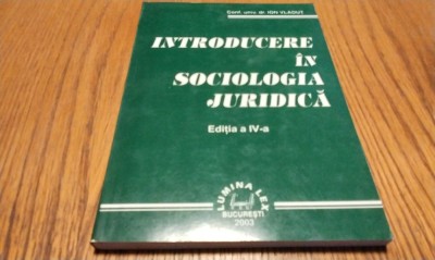 INTRODUCERE IN SOCIOLOGIA JURIDICA - Ion Vladut - 2003, 224 p. foto