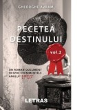 Pecetea Destinului. Un roman document despre evenimentele anului 1907 (volumul 2) - Avram Gheorghe