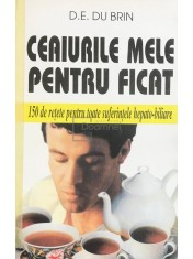D. E. Du Brin - Ceaiurile mele pentru ficat (Editia: 2000) foto