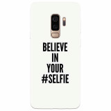 Husa silicon pentru Samsung S9 Plus, Believe In Yourlfie