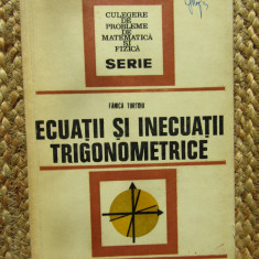 ECUATII SI INECUATII TRIGONOMETRICE de FANICA TURTOIU, 1977