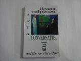ARTA CONVERSATIEI - ILEANA VULPESCU ( 2010)