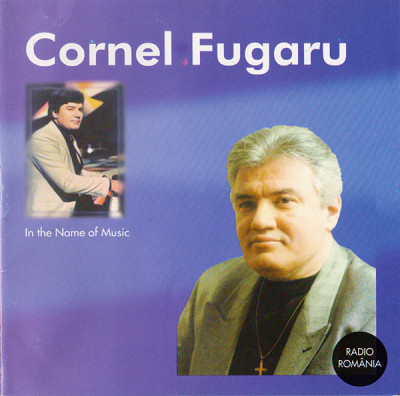 CD Cornel Fugaru &amp;lrm;&amp;ndash; In The Name Of Music, original foto