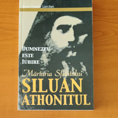 Dumnezeu este iubire. Mărturia Sfântului Siluan Athonitul - Jean-Claude Larchet