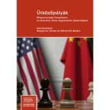 &Uuml;tk&ouml;zőp&aacute;ly&aacute;k - Magyarorsz&aacute;g mozg&aacute;stere az amerikai-k&iacute;nai nagyhatalmi j&aacute;tszm&aacute;kban - Magyarics Tam&aacute;s