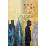 Ap&aacute;k szem&eacute;be n&eacute;zni - Tomaji Attila