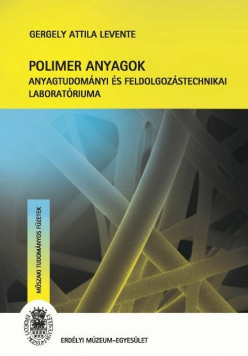 Polimer anyagok anyagtudom&aacute;nyi &eacute;s feldolgoz&aacute;stechnikai laborat&oacute;riuma - Gergely Attila Levente