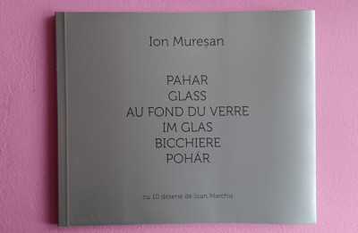 Pahar (ediție de lux multilingvă) - Ion Mureșan foto