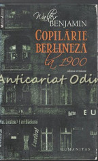 Copilarie Berlineza La 1900 - Walter Benjamin foto