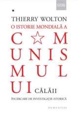 O istorie mondiala a comunismului. Calaii. Incercare de investigatie istorica/Thierry Wolton