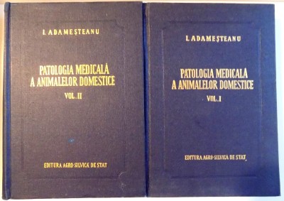 PATOLOGIA MEDICALA A ANIMALELOR DOMESTICE , VOL I-II de I. ADAMESTEANU foto
