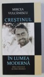 CRESTINUL IN LUMEA MODERNA - RAUL VEACULUI SI CRIZA BISERICII de MIRCEA VULCANESCU, 2013 , * PREZINTA HALOURI DE APA