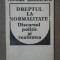 DREPTUL LA NORMALITATE:DISCURSUL POLITIC SI REALITATEA-NICOLAE MANOLESCU BUCURESTI 1991