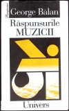Raspunsurile Muzicii - George Balan, Editura Univers 1998, Carte Arta Muzicala, Colectia Recuperari