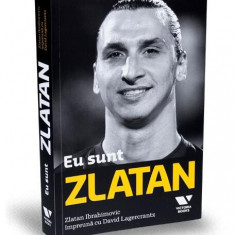 Eu sunt Zlatan - Paperback brosat - Zlatan Ibrahimović, David Lagercrantz - Victoria Books