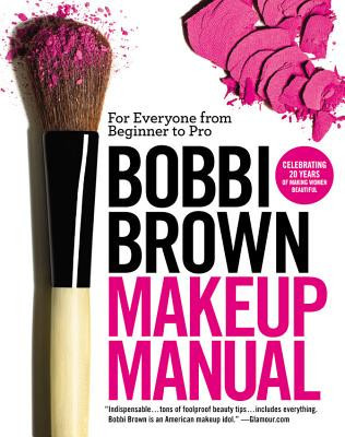 Bobbi Brown Makeup Manual: For Everyone from Beginner to Pro foto