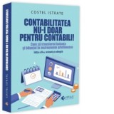 Contabilitatea nu-i doar pentru contabili! Cum sa transformi balanta si bilantul in instrumente prietenoase - Costel Istrate