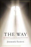 The Way: The Essential Classic of Opus Dei&#039;s Founder