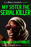 My Sister, the Serial Killer | Oyinkan Braithwaite, Atlantic Books