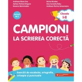 Campioni la scrierea corecta. clasele I-II, Andreea-Elena Ene; Adrian-Petrica Grigore; Roxana Mammadov