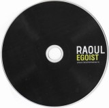 CD Raoul - Egoist, original, fără coperți