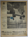 MAREA NOASTRA PENTRU TINERET , ORGANUL DE PROPAGANDA PENTRU TINERET AL &#039; LIGII NAVALE ROMANE &#039; , ANUL V , NR. 31 - 32 , MARTIE - APRILIE , 1942