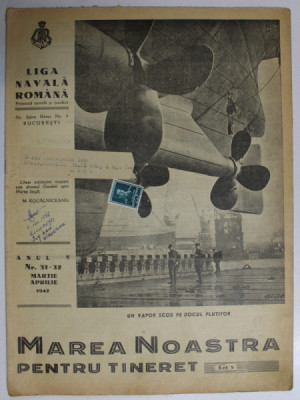 MAREA NOASTRA PENTRU TINERET , ORGANUL DE PROPAGANDA PENTRU TINERET AL &amp;#039; LIGII NAVALE ROMANE &amp;#039; , ANUL V , NR. 31 - 32 , MARTIE - APRILIE , 1942 foto