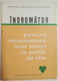 INDRUMATOR PENTRU RECUNOASTEREA UNOR SOIURI IN SCOLILE DE VITE de GH. CALISTRU , I. DRONCA , 1970