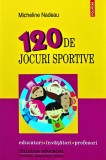 Cumpara ieftin 120 de jocuri sportive - 2009 - Micheline Nadeau (BD69)