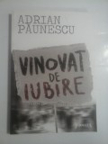 VINOVAT DE IUBIRE - ADRIAN PAUNESCU