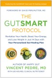 The Gutsmart Protocol: Revitalize Your Health, Boost Your Energy, and Lose Weight in Just 14 Days with Your Personalized Gut-Healing Plan