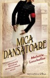Mica Dansatoare - Melanie Leschallas, Niculescu, Fictiune, Romana, 9786063807909, Coperta Brosata, 312 Pagini
