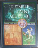 ULTIMELE TAINE ALE LUMII. ENIGME ALE NATURII, ISTORIEI, STIINTEI SI RELIGIEI-COLECTIV-258414