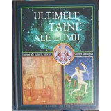 ULTIMELE TAINE ALE LUMII. ENIGME ALE NATURII, ISTORIEI, STIINTEI SI RELIGIEI-COLECTIV-258414