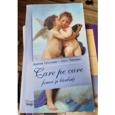 CARE PE CARE. FEMEI SI BARBATI - AURORA LIICEANU