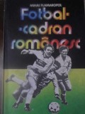 FOTBAL - CADRAN ROMANESC-MIHAI FLAMAROPOL-255471