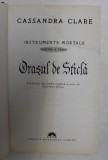 INSTRUMENTE MORTALE , ORASUL DE STICLA de CASSANDRA CLARE, 2009