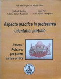 ASPECTE PRACTICE IN PROTEZAREA EDENTATIEI PARTIALE VOL.1 PROTEZAREA PRIN PROTEZE PARTIALE ACRILICE-G. HAGHI-252988